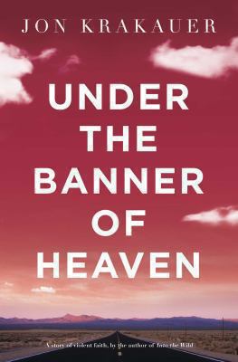 Titelbild: Under the banner of heaven : a story of violent faith.