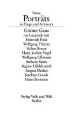 Titelbild: Neue Porträts in Frage und Antwort : Günter Gaus im Gespräch mit Heinrich Fink, Wolfgang Thierse, Volker Braun, Hans-Jochen Vogel, Wolfgang Ullmann, Stefanie Spira, Regine Hildebrandt, Angela Merkel, Joachim Gauck ...
