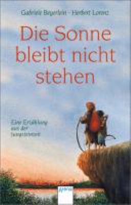 Titelbild: Die Sonne bleibt nicht stehen : eine Erzählung aus der Jungsteinzeit.