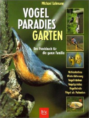 Titelbild: Vogelparadies Garten : das Praxisbuch für die ganze Familie.