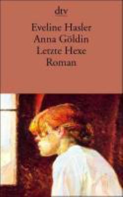 Titelbild: Anna Göldin, letzte Hexe : Roman.