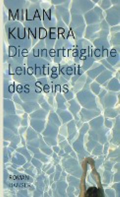 Titelbild: Die unerträgliche Leichtigkeit des Seins : Roman.