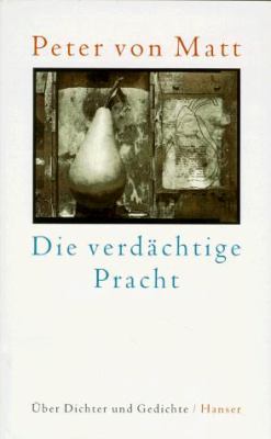Titelbild: Die verdächtige Pracht : über Dichter und Gedichte.