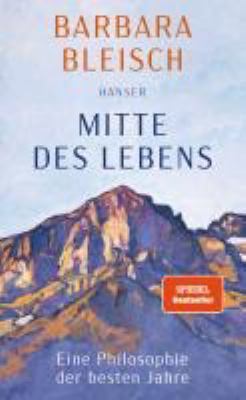 Titelbild: Mitte des Lebens : eine Philosophie der besten Jahre.
