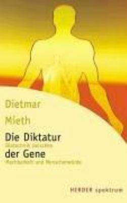 Titelbild: Die Diktatur der Gene : Biotechnik zwischen Machbarkeit und Menschenwürde.