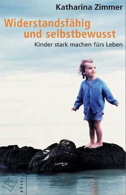Titelbild: Widerstandsfähig und selbstbewusst : Kinder stark machen fürs Leben.