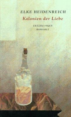 Titelbild: Kolonien der Liebe : Erzählungen.