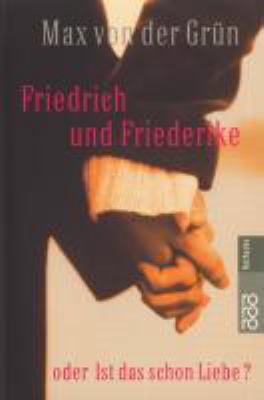 Titelbild: Friedrich und Friederike oder ist das schon die Liebe? : Geschichten.