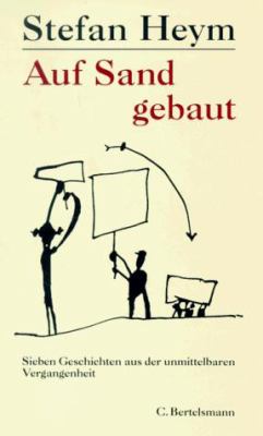 Titelbild: Auf Sand gebaut : sieben Geschichten aus der unmittelbaren Vergangenheit.