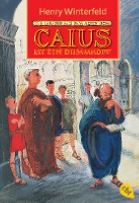 Titelbild: Caius ist ein Dummkopf. - (Der Lausbub aus dem alten Rom ; 2)
