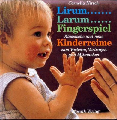 Titelbild: Lirum, larum, Fingerspiel : klassische und neue Kinderreime zum Vorlesen, Vortragen und Mitmachen.