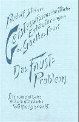 Titelbild: Das Faustproblem – die romantische und die klassische Valpurgisnacht : 12 Vorträge, gehalten in Dornach vom 30. September 1916 - 19. Januar 1919, ein öffentlicher Vortrag in Prag am 12. Juni 1918.