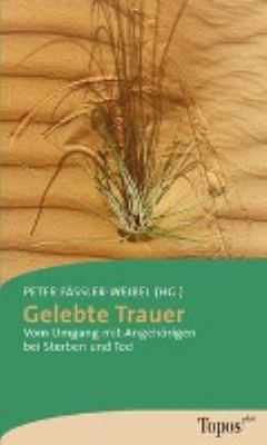 Titelbild: Gelebte Trauer : vom Umgang mit Angehörigen bei Sterben und Tod.
