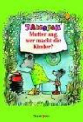 Titelbild: Mutter sag, wer macht die Kinder?