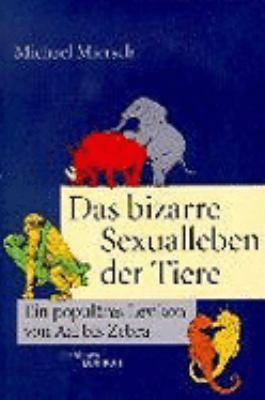 Titelbild: Das bizarre Sexualleben der Tiere : ein populäres Lexikon von Aal bis Zebra.