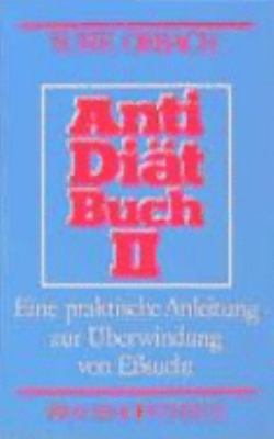 Titelbild: Antidiätbuch : 2., Eine praktische Anleitung zur Überwindung von Eßsucht.