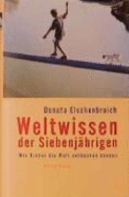 Titelbild: Weltwissen der Siebenjährigen : wie Kinder die Welt entdecken können.