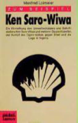 Titelbild: Zum Beispiel Ken Saro-Wiwa : [die Hinrichtung des Umweltschützers und Schriftstellers Ken Saro-Wiwa und weiterer Oppositioneller, der Kampf des Ogoni-Volkes gegen Shell und die Lage in Nigeria].