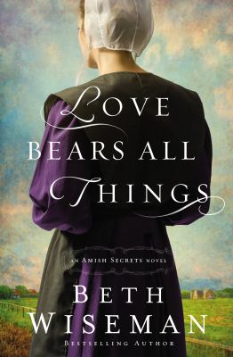 Titelbild: Love bears all things : an Amish secrets novel. - (Amish secrets ; 2)