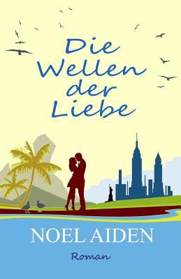 Titelbild: Die Wellen der Liebe : Roman.