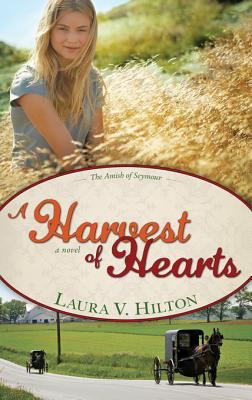 Titelbild: A harvest of hearts. - (Amish of Seymour ; 2)