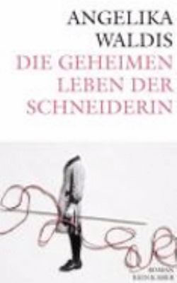 Titelbild: Die geheimen Leben der Schneiderin : Roman.