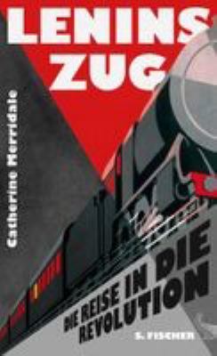 Titelbild: Lenins Zug : die Reise in die Revolution.