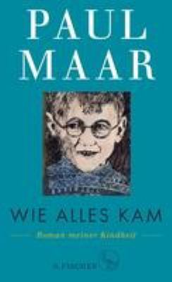 Titelbild: Wie alles kam : Roman meiner Kindheit.