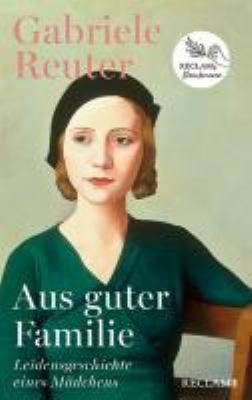 Titelbild: Aus guter Familie : Leidensgeschichte eines Mädchens ; Roman.