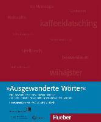 Titelbild: »Ausgewanderte Wörter« : [eine Auswahl der interessantesten Beiträge zur internationalen Ausschreibung »Ausgewanderte Wörter«].