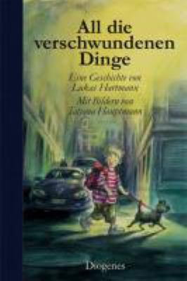 Titelbild: All die verschwundenen Dinge : eine Geschichte.