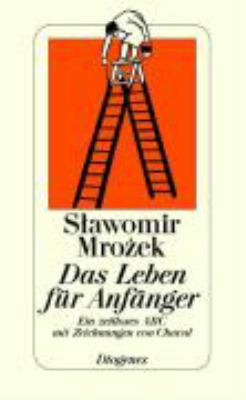 Titelbild: Das Leben für Anfänger : ein zeitloses ABC.