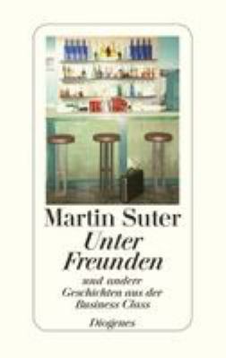 Titelbild: Unter Freunden und andere Geschichten aus der Business Class.