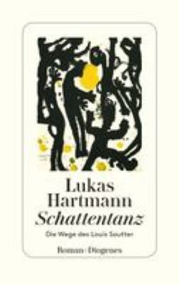 Titelbild: Schattentanz : die Wege des Louis Soutter ; Roman.