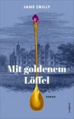 Titelbild: Mit goldenem Löffel : Roman.