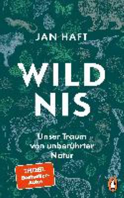 Titelbild: Wildnis : unser Traum von unberührter Natur.