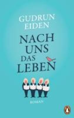 Titelbild: Nach uns das Leben : Roman.