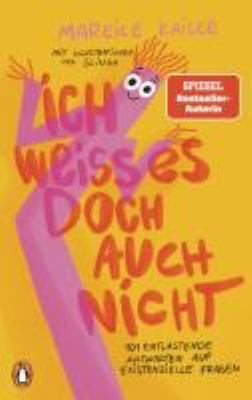 Titelbild: Ich weiß es doch auch nicht : 101 entlastende Antworten auf existenzielle Fragen.