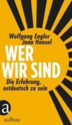 Titelbild: Wer wir sind : die Erfahrung, ostdeutsch zu sein.