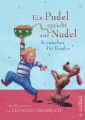 Titelbild: Ein Pudel spricht zur Nudel : Komisches für Kinder.