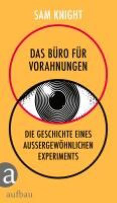 Titelbild: Das Büro für Vorahnungen : die Geschichte eines außergewöhnlichen Experiments.