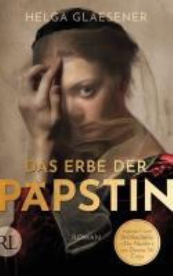 Titelbild: Das Erbe der Päpstin : Roman ; inspiriert von dem Roman »Die Päpstin« von Donna W. Cross.
