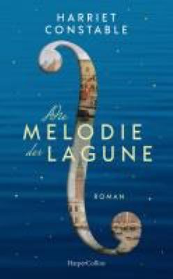 Titelbild: Die Melodie der Lagune : Roman.