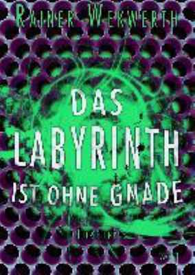 Titelbild: Das Labyrinth ist ohne Gnade : Thriller. - (Labyrinth-Reihe ; 3)