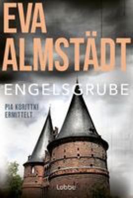 Titelbild: Engelsgrube : Pia Korittkis zweiter Fall ; Kriminalroman. - (Pia-Korittki-Reihe ; 2)