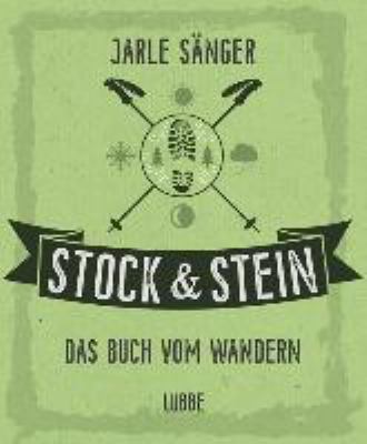 Titelbild: Stock & Stein : das Buch vom Wandern ; Tipps, Touren und Wissen für das ganze Jahr.