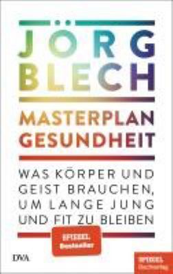 Titelbild: Masterplan Gesundheit : was Körper und Geist brauchen, um lange jung und fit zu bleiben.