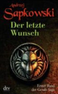 Titelbild: Der letzte Wunsch. - (Vorgeschichte Hexer-Geralt-Saga ; 1)