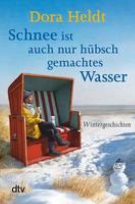 Titelbild: Schnee ist auch nur hübschgemachtes Wasser : Wintergeschichten.
