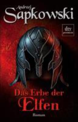 Titelbild: Das Erbe der Elfen : Roman. - (Hexer-Geralt-Saga - The Witcher ; 1)